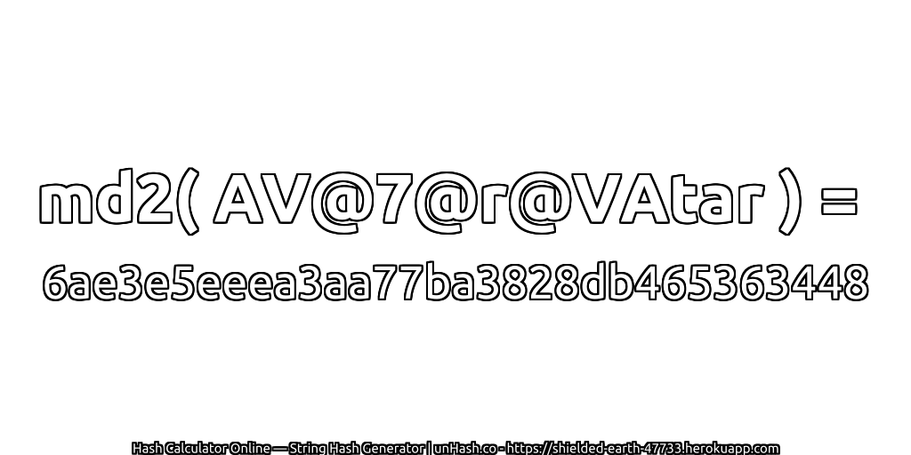 md2( AV@7@r@VAtar ) = 6ae3e5eeea3aa77ba3828db465363448 | unHash.co