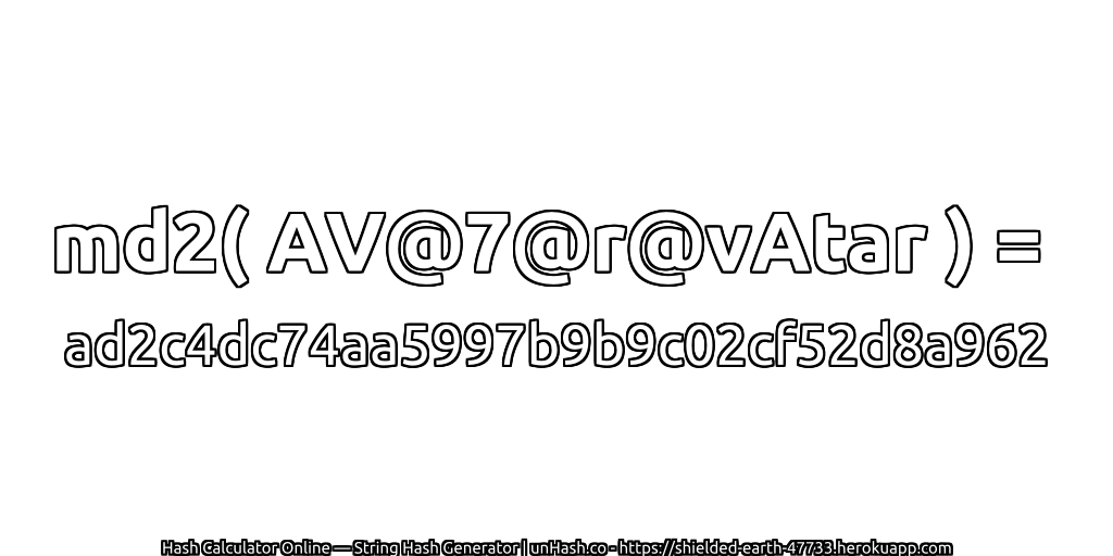 md2( AV@7@r@vAtar ) = ad2c4dc74aa5997b9b9c02cf52d8a962 | unHash.co