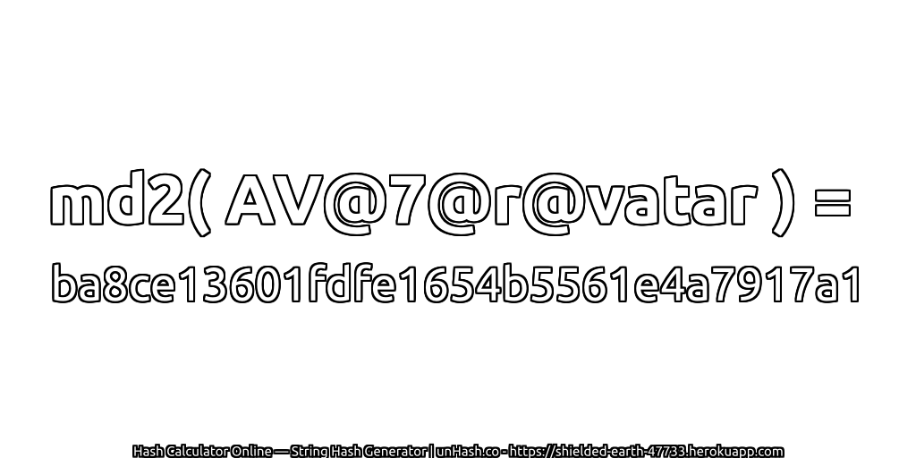 md2( AV@7@r@vatar ) = ba8ce13601fdfe1654b5561e4a7917a1 | unHash.co