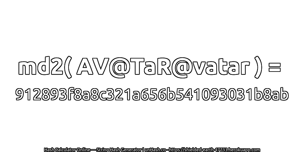 md2( AV@TaR@vatar ) = 912893f8a8c321a656b541093031b8ab | unHash.co