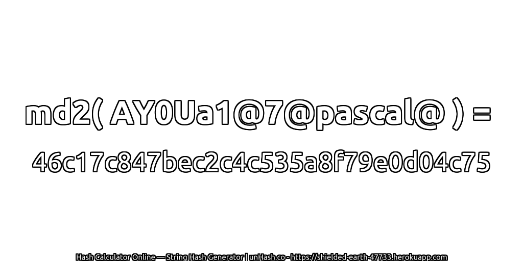 md2( AY0Ua1@7@pascal@ ) = 46c17c847bec2c4c535a8f79e0d04c75 | unHash.co