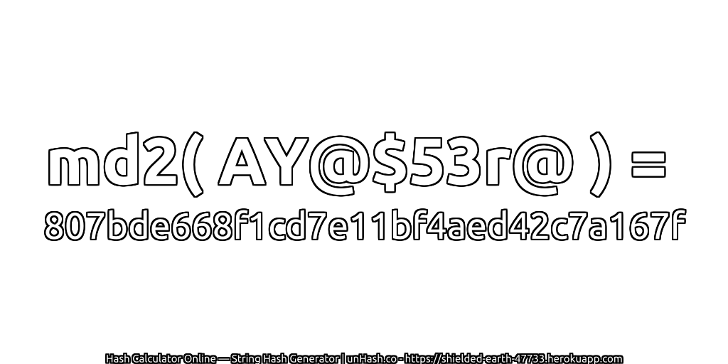 md2( AY@$53r@ ) = 807bde668f1cd7e11bf4aed42c7a167f | unHash.co