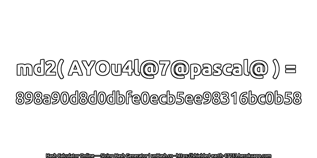 md2( AYOu4l@7@pascal@ ) = 898a90d8d0dbfe0ecb5ee98316bc0b58 | unHash.co
