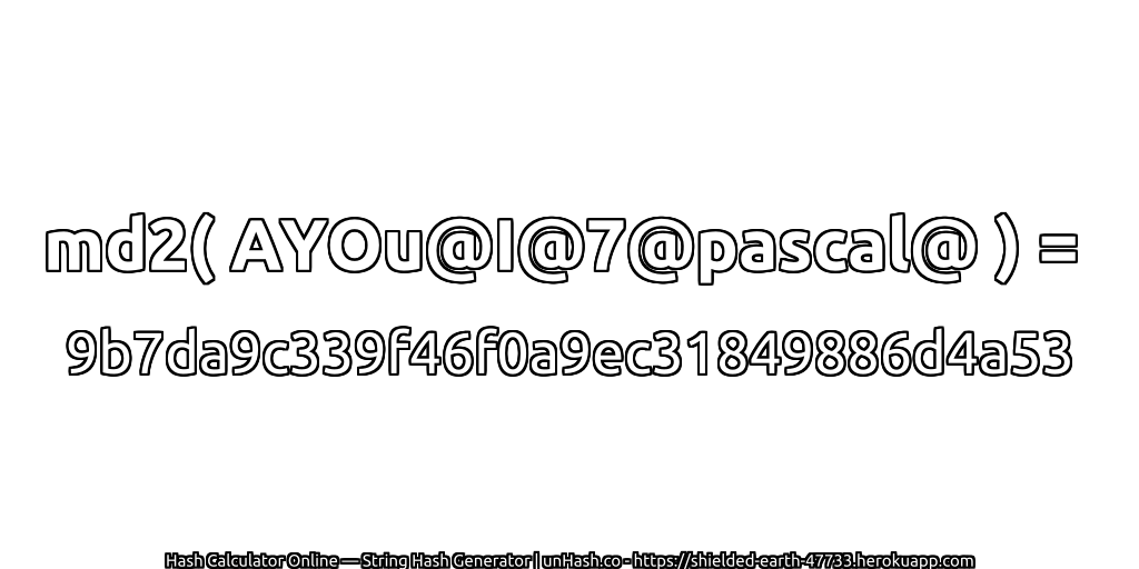 md2( AYOu@I@7@pascal@ ) = 9b7da9c339f46f0a9ec31849886d4a53 | unHash.co