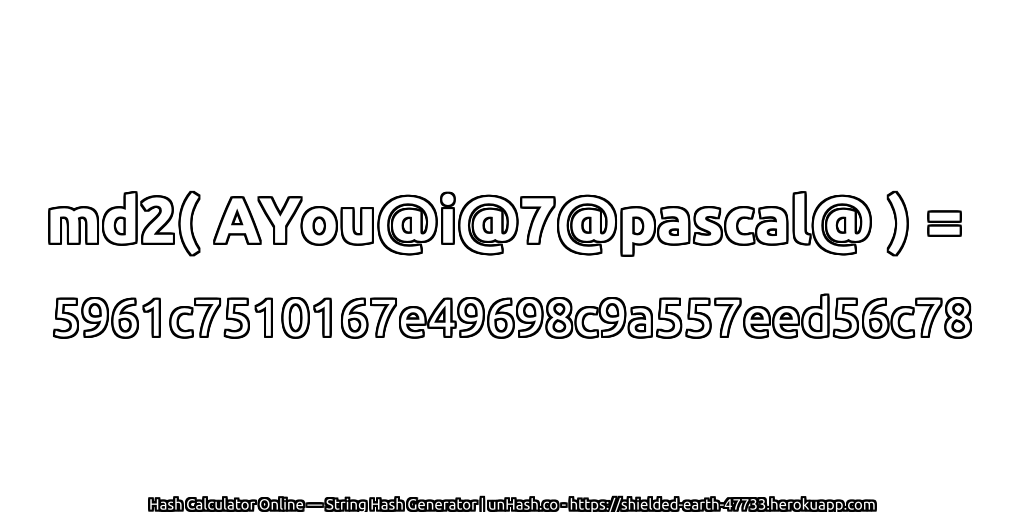 md2( AYou@i@7@pascal@ ) = 5961c7510167e49698c9a557eed56c78 | unHash.co