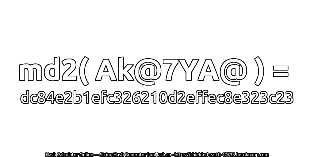 md2( Ak@7YA@ ) = dc84e2b1efc326210d2effec8e323c23 | unHash.co
