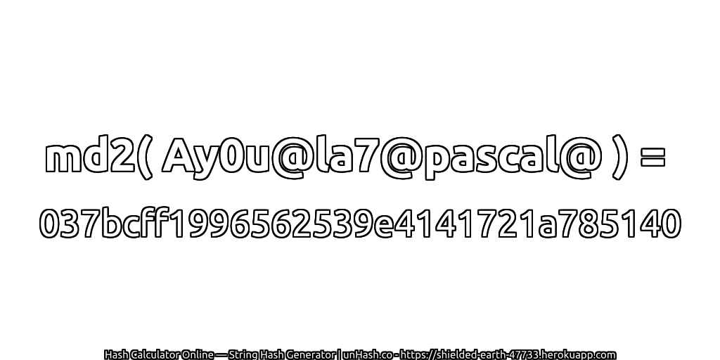 md2( Ay0u@la7@pascal@ ) = 037bcff1996562539e4141721a785140 | unHash.co