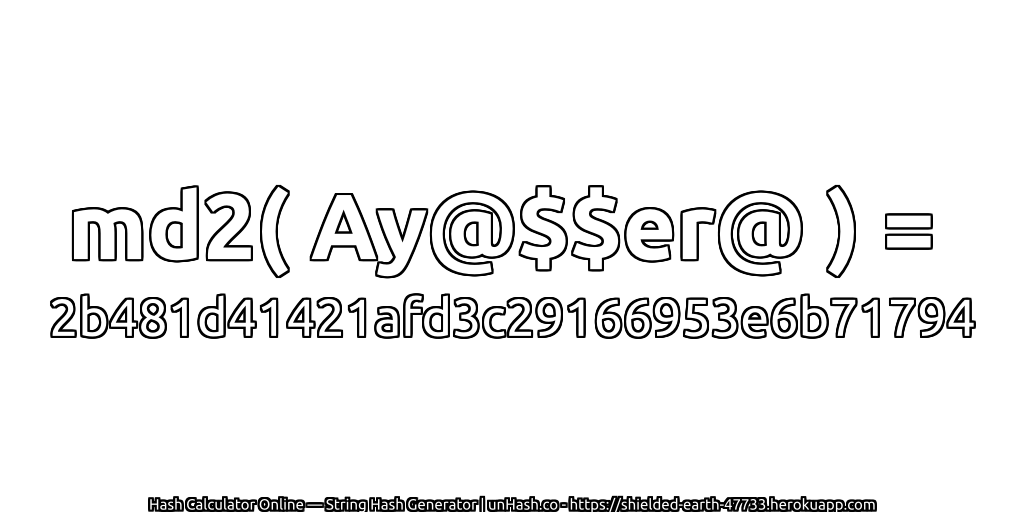 md2( Ay@$$er@ ) = 2b481d41421afd3c29166953e6b71794 | unHash.co