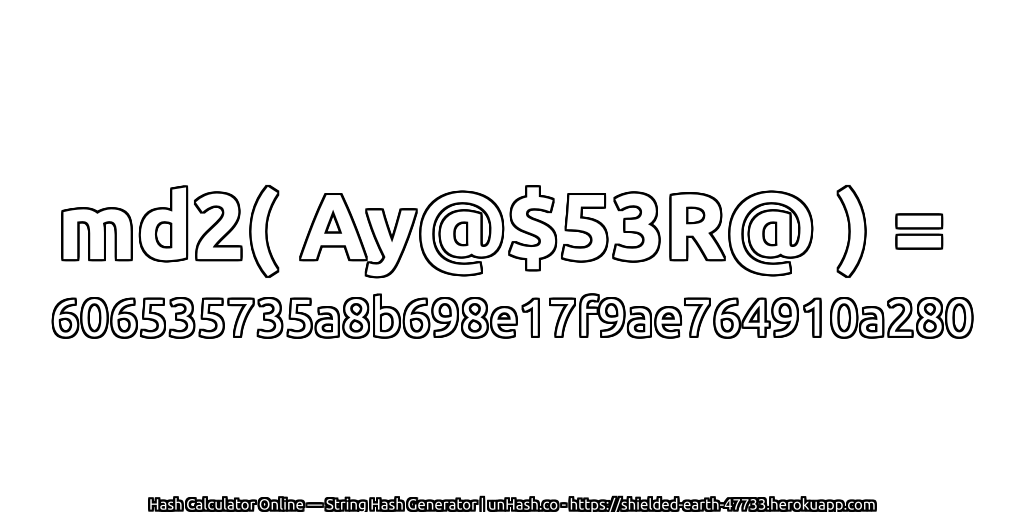 md2( Ay@$53R@ ) = 606535735a8b698e17f9ae764910a280 | unHash.co