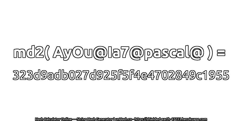 md2( AyOu@Ia7@pascal@ ) = 323d9adb027d925f5f4e4702849c1955 | unHash.co