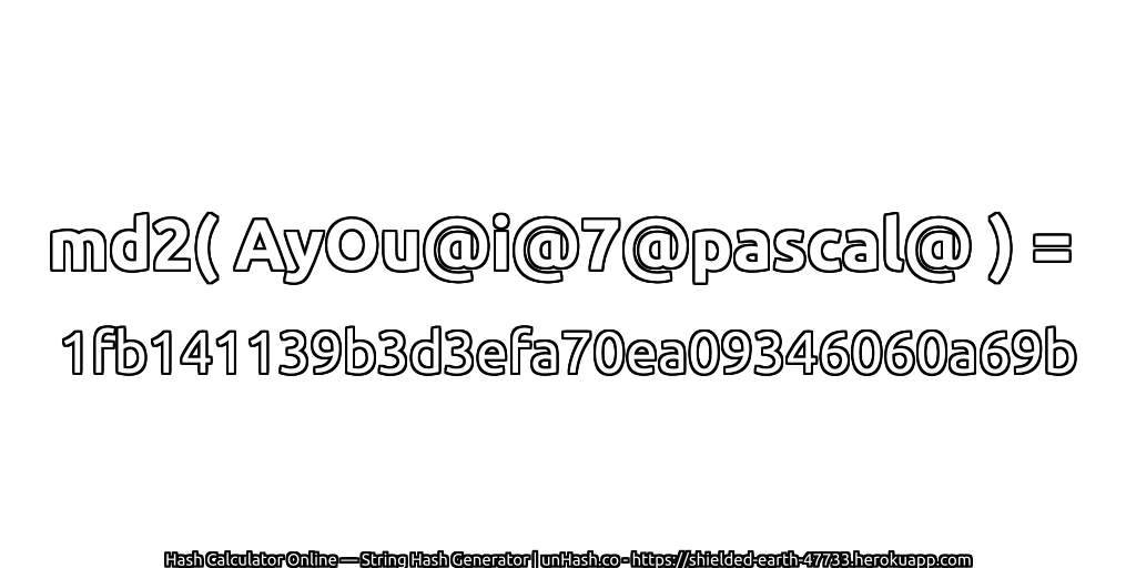 md2( AyOu@i@7@pascal@ ) = 1fb141139b3d3efa70ea09346060a69b | unHash.co