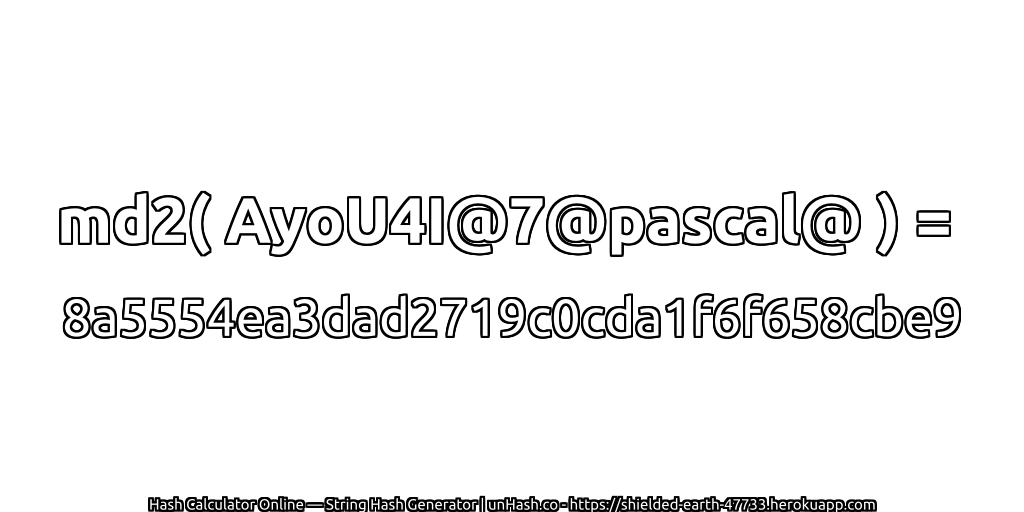 md2( AyoU4I@7@pascal@ ) = 8a5554ea3dad2719c0cda1f6f658cbe9 | unHash.co