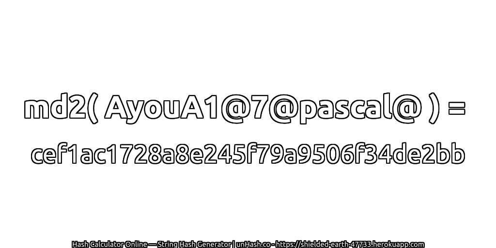 md2( AyouA1@7@pascal@ ) = cef1ac1728a8e245f79a9506f34de2bb | unHash.co