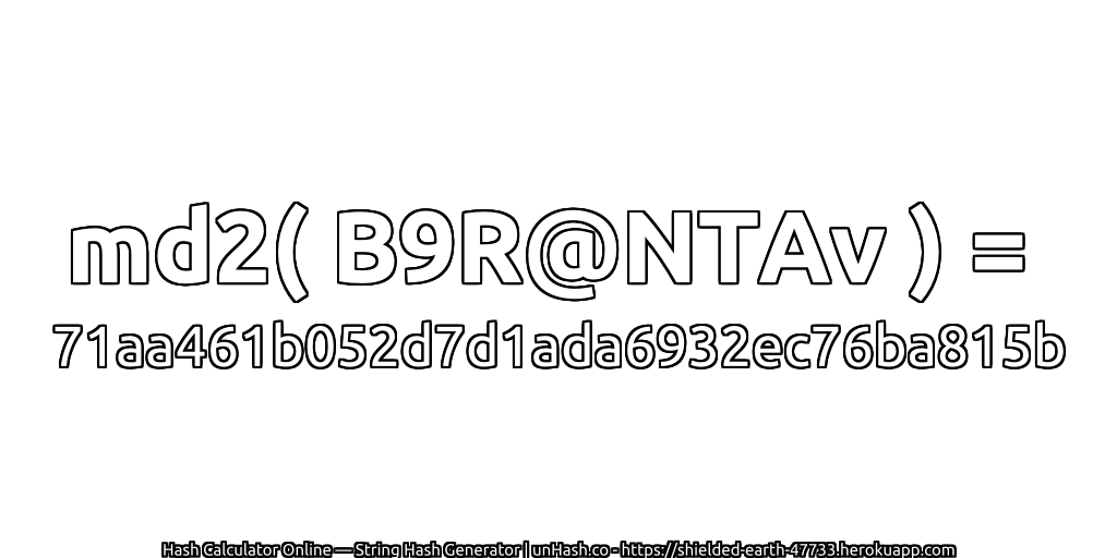 md2( B9R@NTAv ) = 71aa461b052d7d1ada6932ec76ba815b | unHash.co