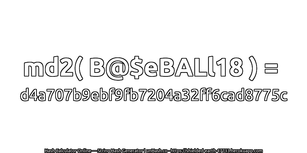 md2( B@$eBALl18 ) = d4a707b9ebf9fb7204a32ff6cad8775c | unHash.co