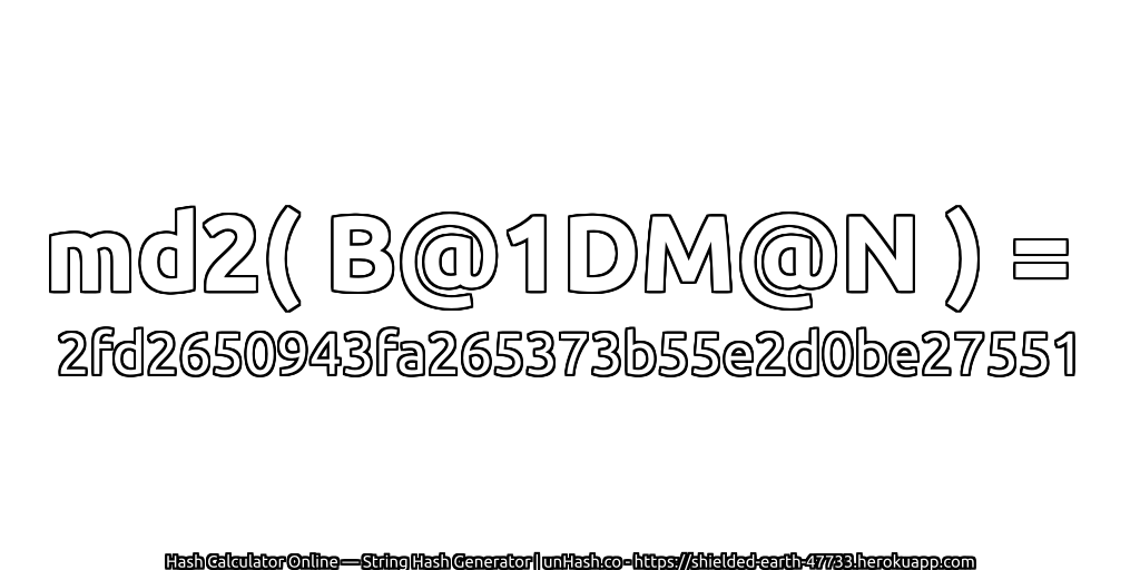 md2( B@1DM@N ) = 2fd2650943fa265373b55e2d0be27551 | unHash.co