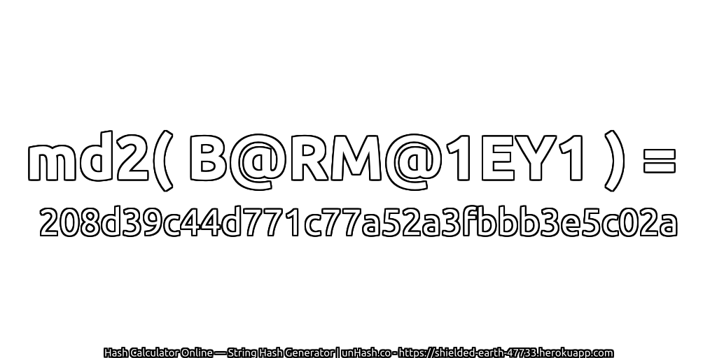 md2( B@RM@1EY1 ) = 208d39c44d771c77a52a3fbbb3e5c02a | unHash.co
