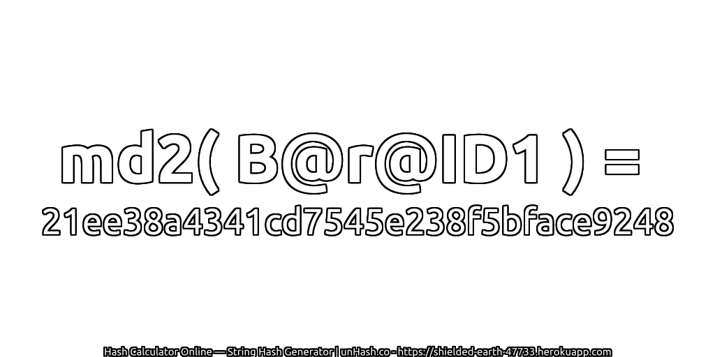 md2( B@r@ID1 ) = 21ee38a4341cd7545e238f5bface9248 | unHash.co
