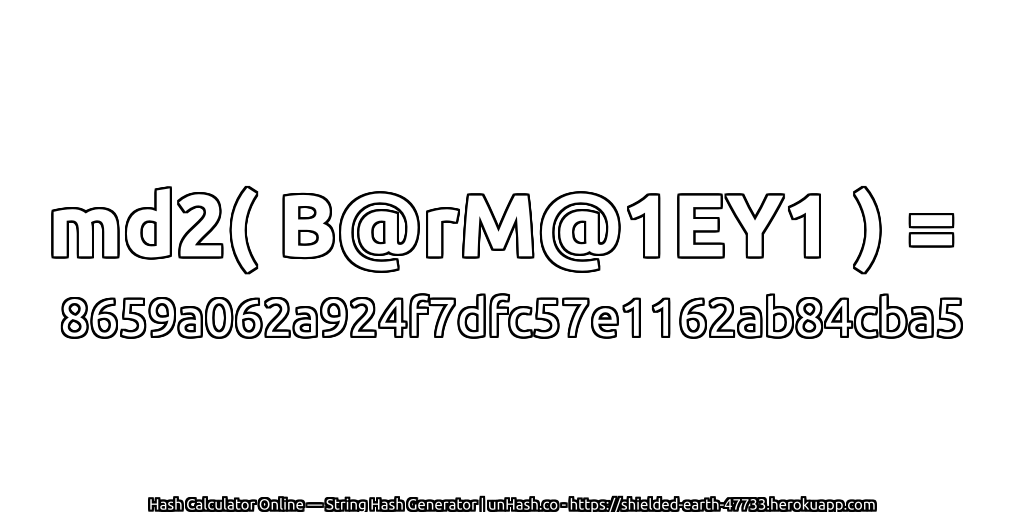 md2( B@rM@1EY1 ) = 8659a062a924f7dfc57e1162ab84cba5 | unHash.co