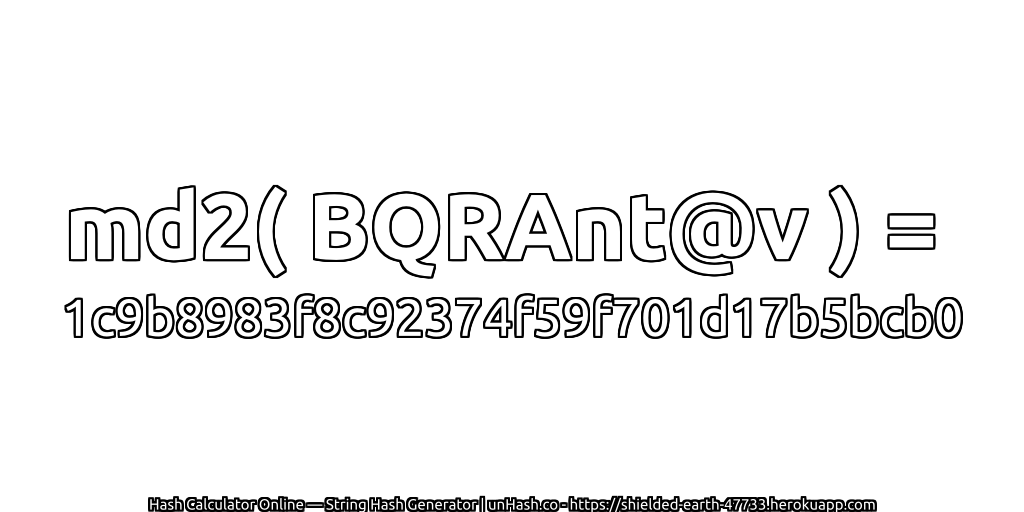 md2( BQRAnt@v ) = 1c9b8983f8c92374f59f701d17b5bcb0 | unHash.co