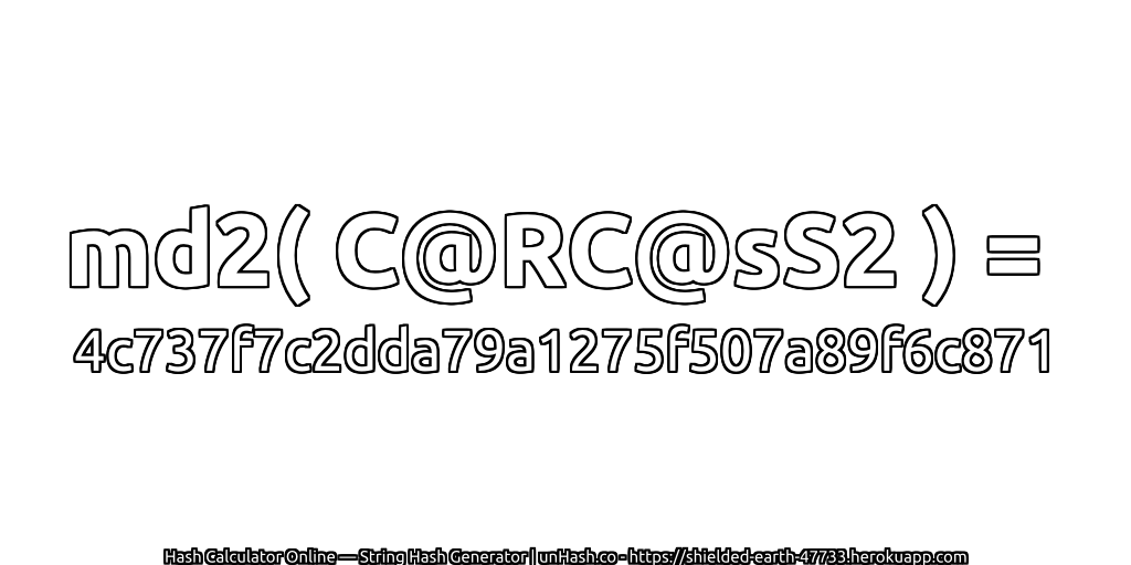 md2( C@RC@sS2 ) = 4c737f7c2dda79a1275f507a89f6c871 | unHash.co
