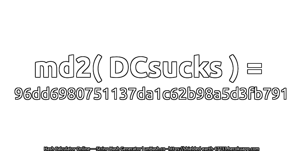 md2( DCsucks ) = 96dd6980751137da1c62b98a5d3fb791 | unHash.co