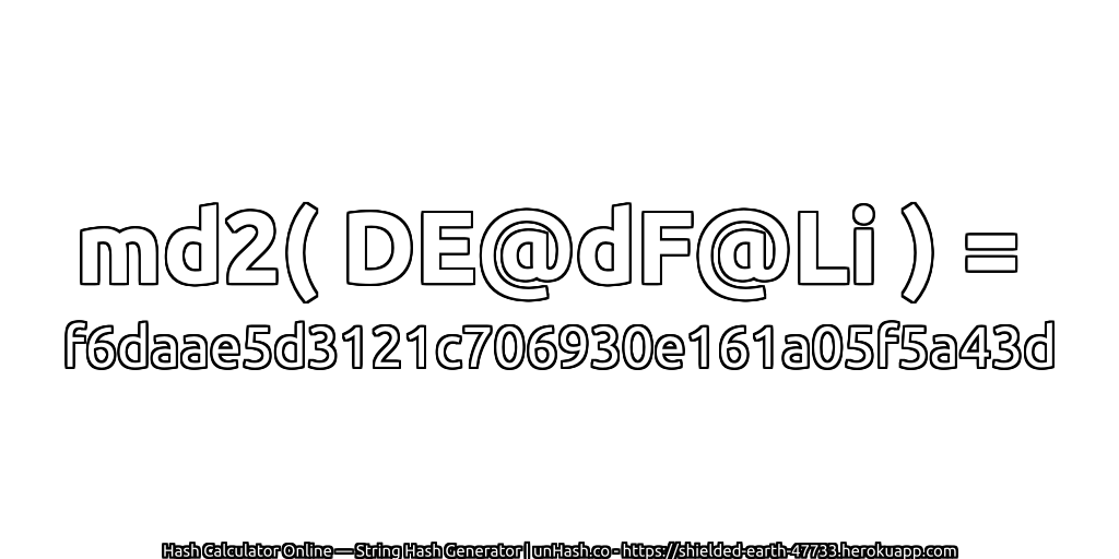 md2( DE@dF@Li ) = f6daae5d3121c706930e161a05f5a43d | unHash.co