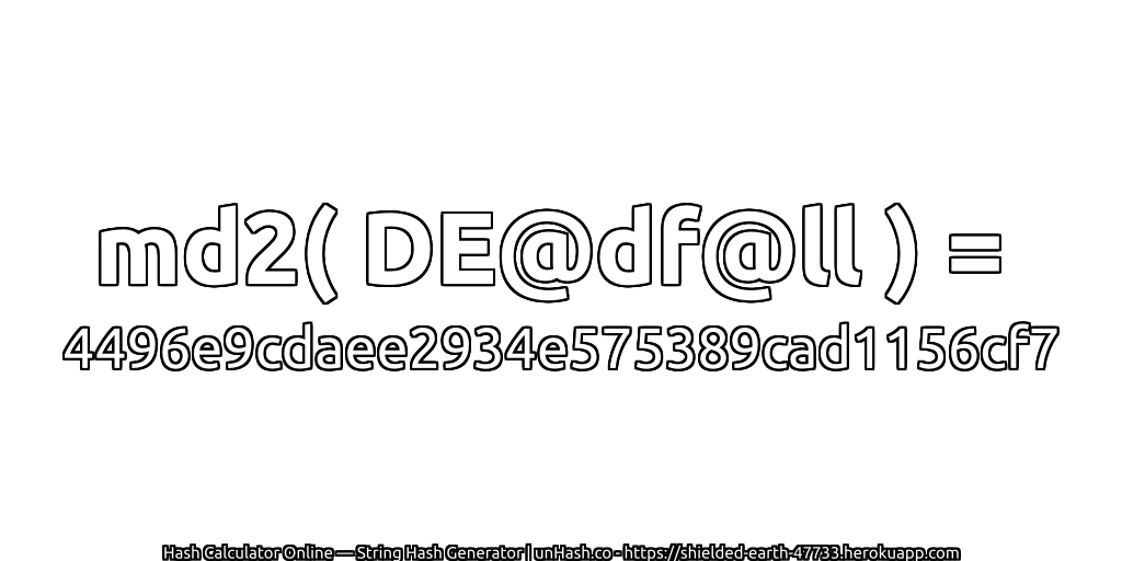 md2( DE@df@ll ) = 4496e9cdaee2934e575389cad1156cf7 | unHash.co