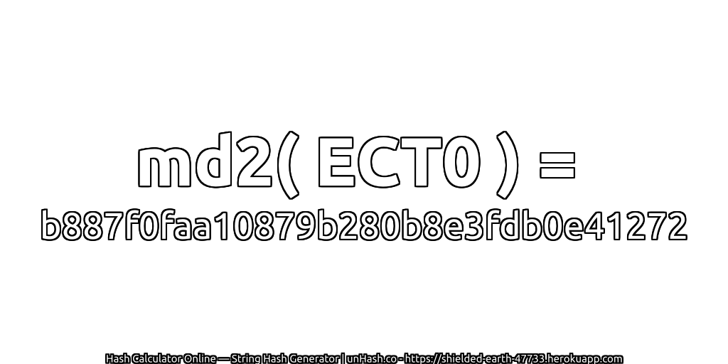 md2( ECT0 ) = b887f0faa10879b280b8e3fdb0e41272 | unHash.co