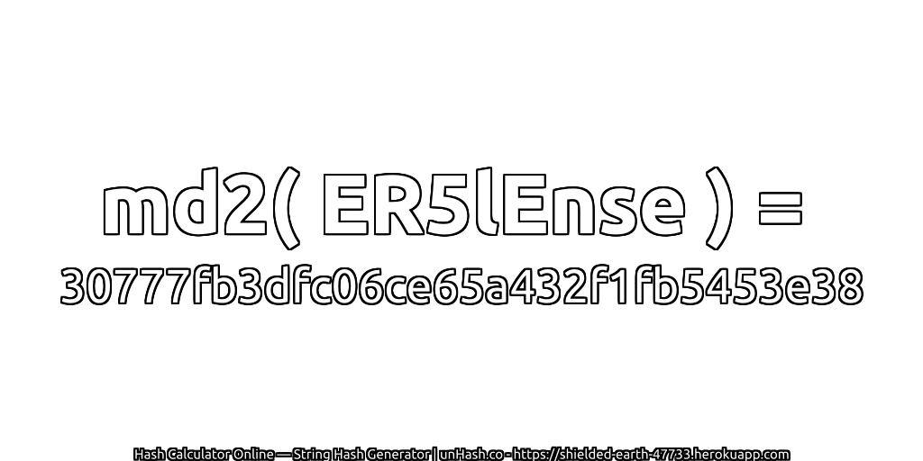 md2( ER5lEnse ) = 30777fb3dfc06ce65a432f1fb5453e38 | unHash.co