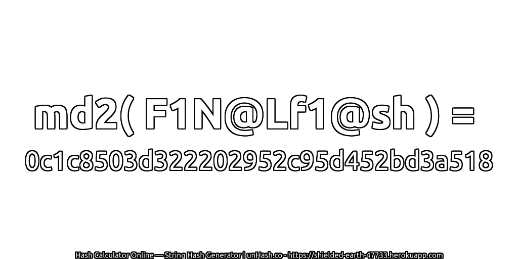 md2( F1N@Lf1@sh ) = 0c1c8503d322202952c95d452bd3a518 | unHash.co