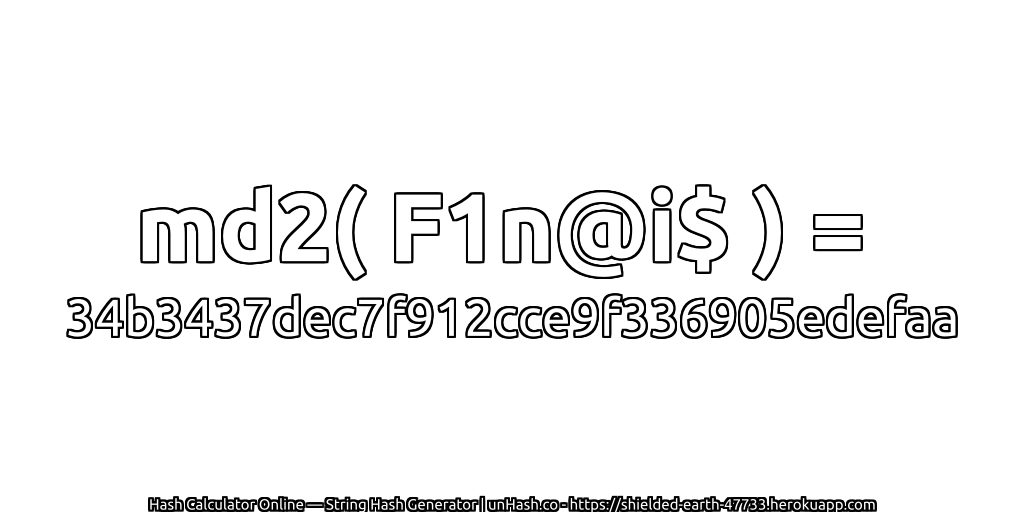 md2( F1n@i$ ) = 34b3437dec7f912cce9f336905edefaa | unHash.co