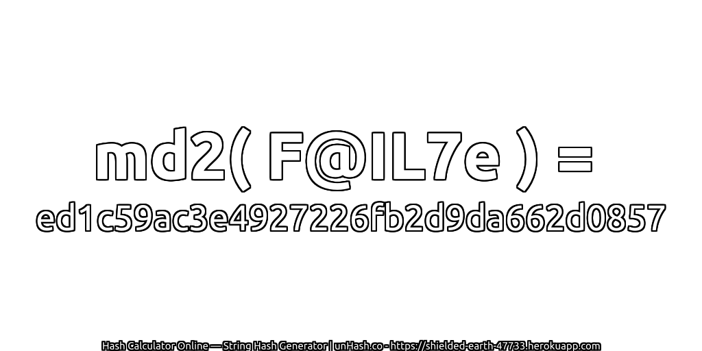 md2( F@IL7e ) = ed1c59ac3e4927226fb2d9da662d0857 | unHash.co