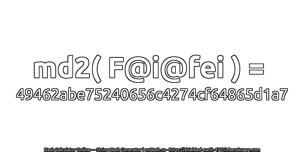 md2( F@i@fei ) = 49462abe75240656c4274cf64865d1a7 | unHash.co