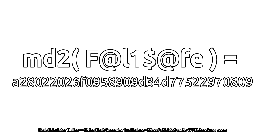 md2( F@l1$@fe ) = a28022026f0958909d34d77522970809 | unHash.co