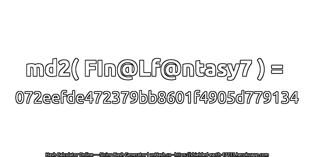 md2( FIn@Lf@ntasy7 ) = 072eefde472379bb8601f4905d779134 | unHash.co