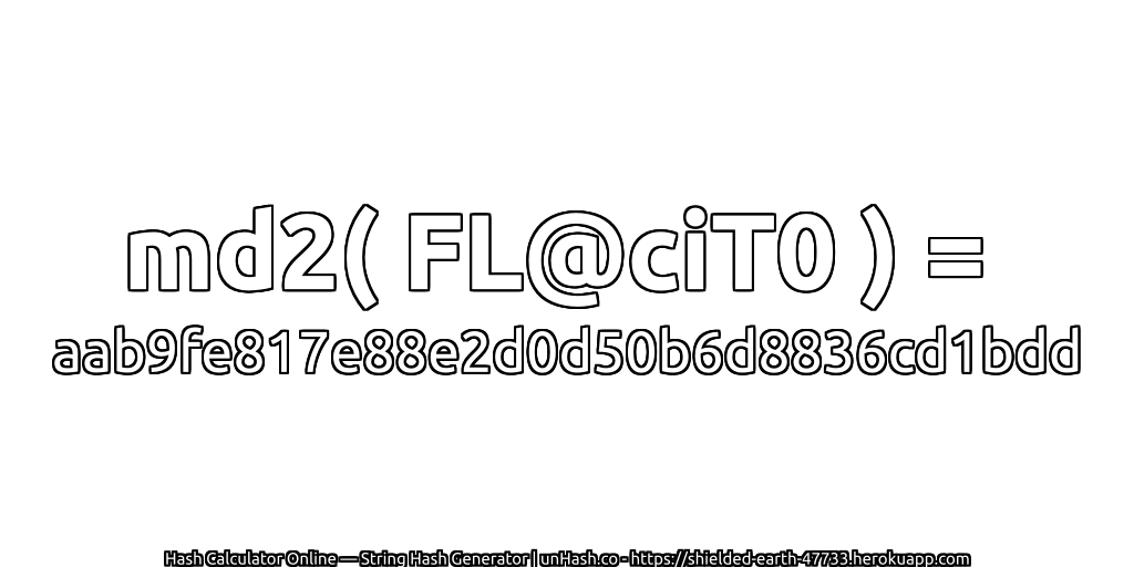 md2( FL@ciT0 ) = aab9fe817e88e2d0d50b6d8836cd1bdd | unHash.co