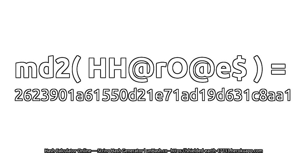md2( HH@rO@e$ ) = 2623901a61550d21e71ad19d631c8aa1 | unHash.co