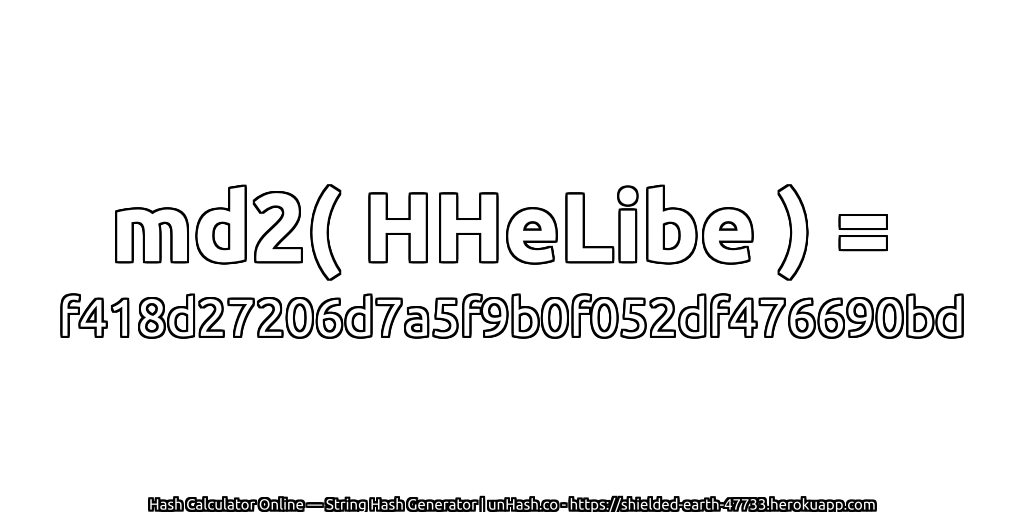 md2( HHeLibe ) = f418d27206d7a5f9b0f052df476690bd | unHash.co