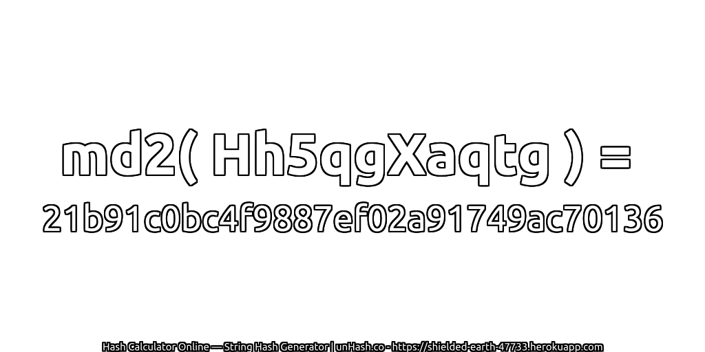 md2( Hh5qgXaqtg ) = 21b91c0bc4f9887ef02a91749ac70136 | unHash.co
