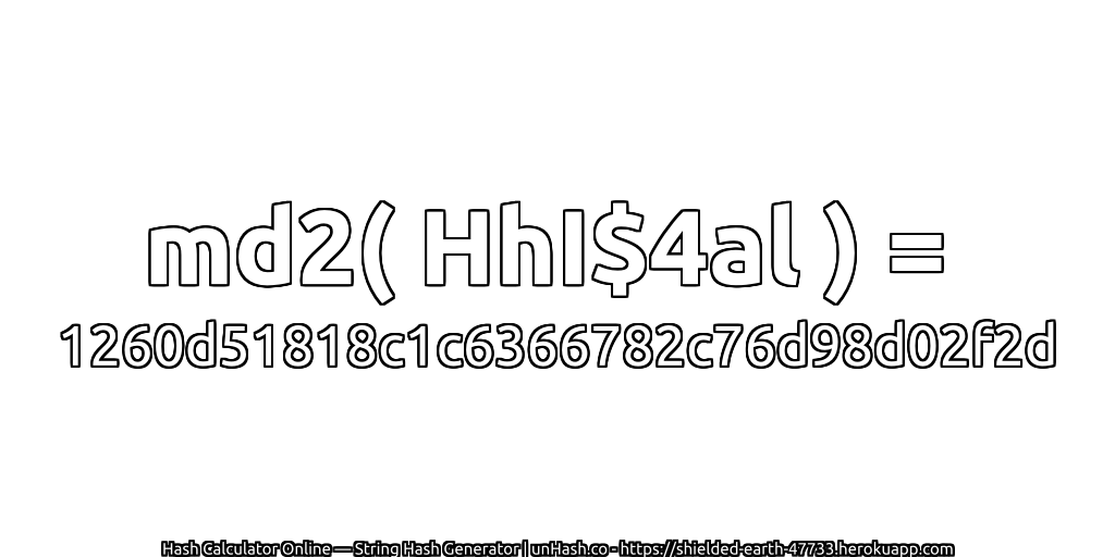 md2( HhI$4al ) = 1260d51818c1c6366782c76d98d02f2d | unHash.co
