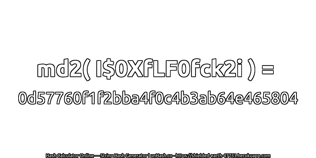 md2( I$0XfLF0fck2i ) = 0d57760f1f2bba4f0c4b3ab64e465804 | unHash.co