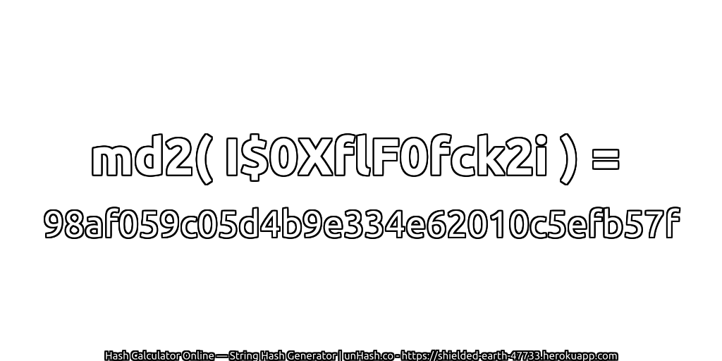 md2( I$0XflF0fck2i ) = 98af059c05d4b9e334e62010c5efb57f | unHash.co
