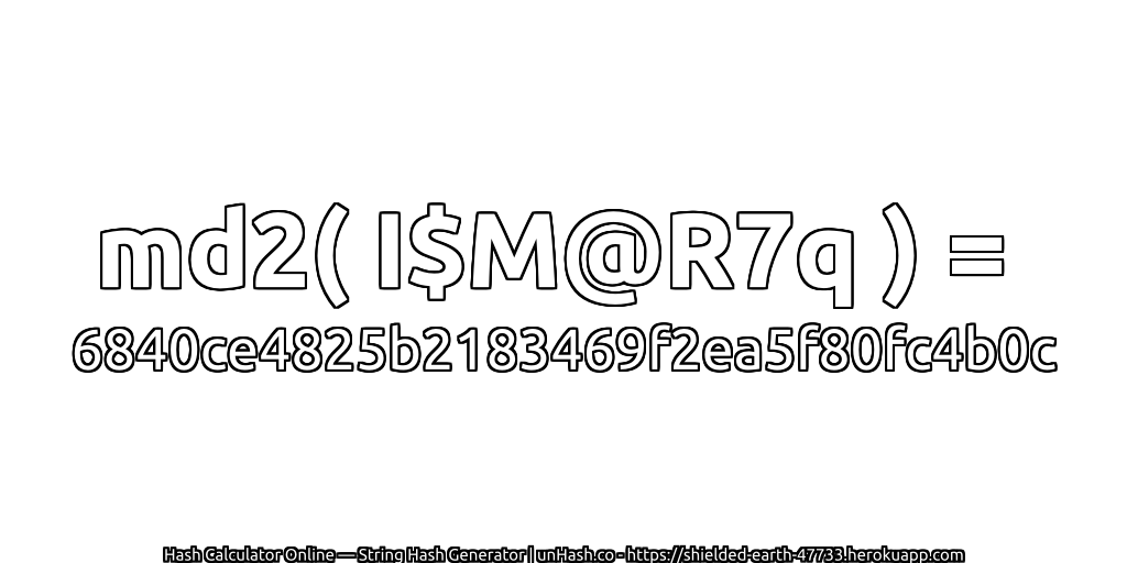 md2( I$M@R7q ) = 6840ce4825b2183469f2ea5f80fc4b0c | unHash.co