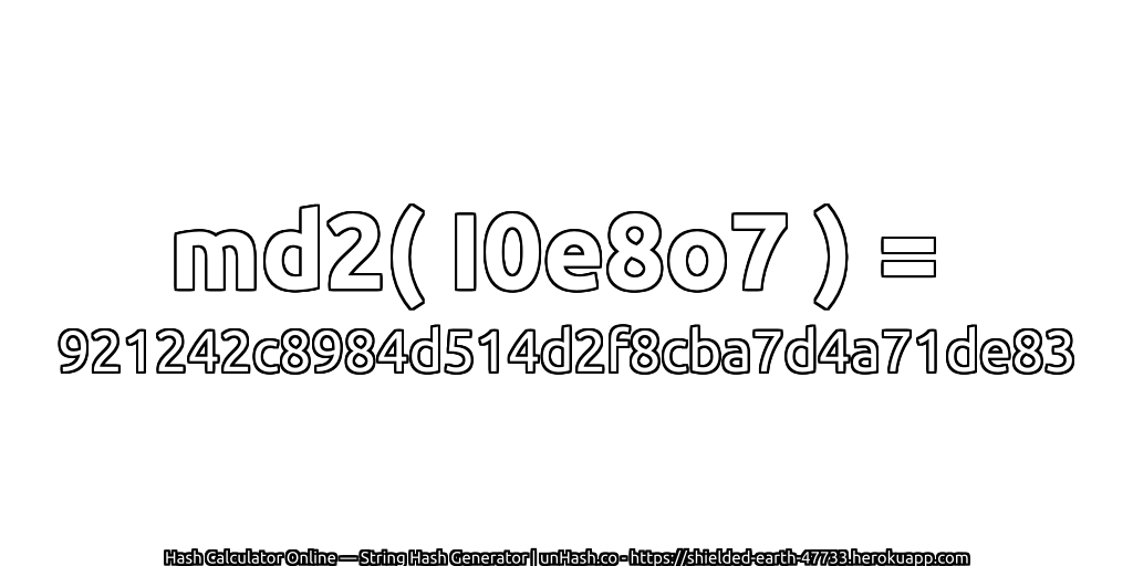 md2( I0e8o7 ) = 921242c8984d514d2f8cba7d4a71de83 | unHash.co