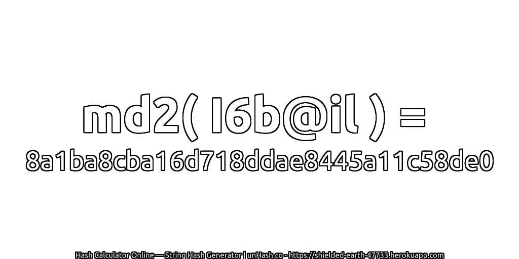 md2( I6b@il ) = 8a1ba8cba16d718ddae8445a11c58de0 | unHash.co