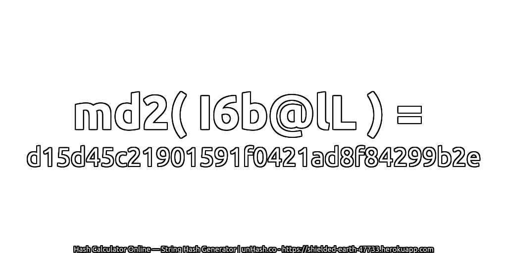 md2( I6b@lL ) = d15d45c21901591f0421ad8f84299b2e | unHash.co