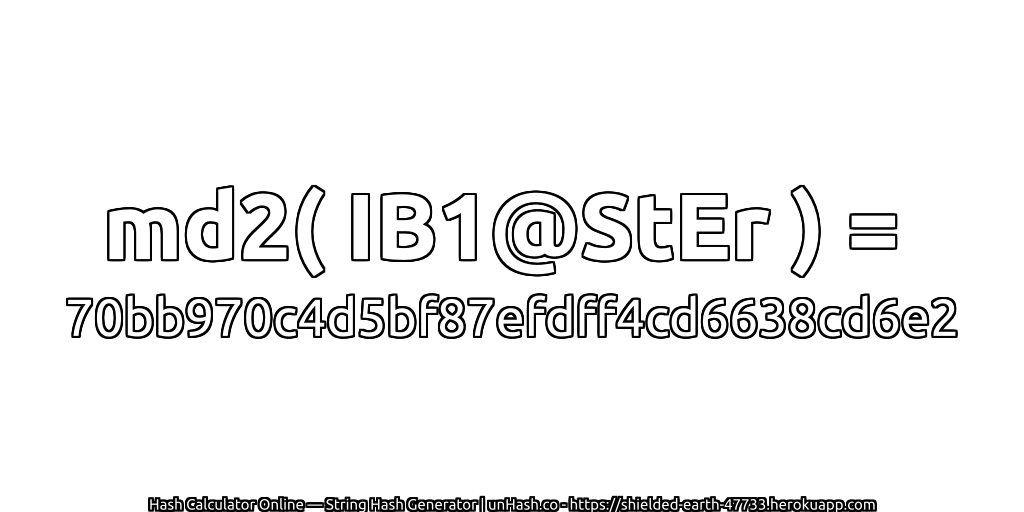 md2( IB1@StEr ) = 70bb970c4d5bf87efdff4cd6638cd6e2 | unHash.co