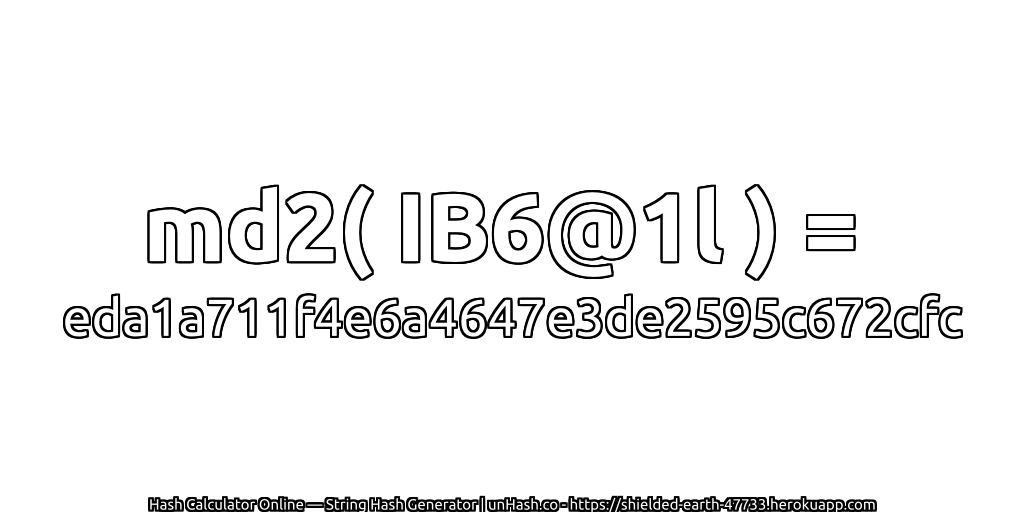md2( IB6@1l ) = eda1a711f4e6a4647e3de2595c672cfc | unHash.co
