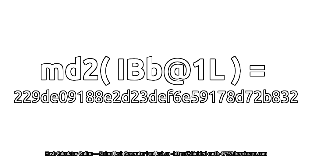 md2( IBb@1L ) = 229de09188e2d23def6e59178d72b832 | unHash.co